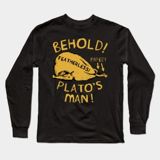 Behold Plato's Man - Diogenes, Featherless Biped, Classical Greek, Philosopher, Philosopher, Cynicism, Funny Long Sleeve T-Shirt